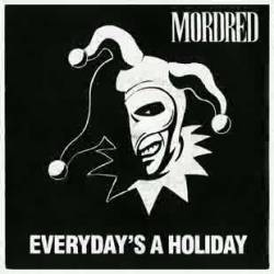 Mordred (USA) : Everyday's a Holiday